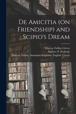 De Amicitia (sobre la amistad) y el sueño de Escipión - De Amicitia (on Friendship) and Scipio's Dream