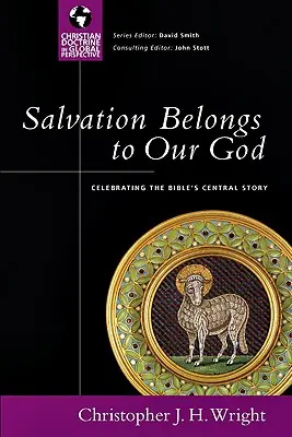 La salvación pertenece a nuestro Dios: Celebrando la historia central de la Biblia - Salvation Belongs to Our God: Celebrating the Bible's Central Story