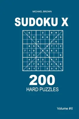 Sudoku X - 200 puzzles difíciles 9x9 (Volumen 6) - Sudoku X - 200 Hard Puzzles 9x9 (Volume 6)