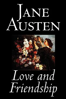 Amor y amistad de Jane Austen, Ficción, Clásicos - Love and Friendship by Jane Austen, Fiction, Classics