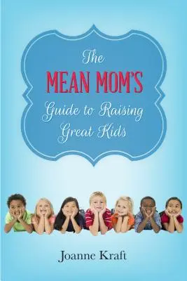 Guía de la madre malvada para criar hijos estupendos - Mean Mom's Guide to Raising Great Kids