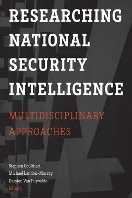 Investigación de la Inteligencia de Seguridad Nacional: Enfoques multidisciplinares - Researching National Security Intelligence: Multidisciplinary Approaches