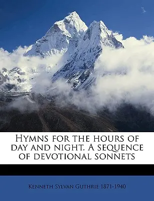 Himnos para las horas del día y de la noche. Una secuencia de sonetos devocionales - Hymns for the Hours of Day and Night. a Sequence of Devotional Sonnets