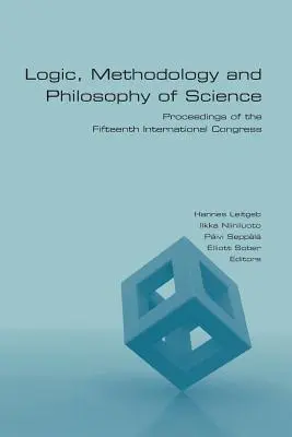 Lógica, Metodología y Filosofía de la Ciencia: Actas del XV Congreso Internacional - Logic, Methodology and Philosophy of Science: Proceedings of the Fifteenth International Congress