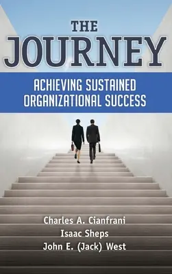 El viaje: Lograr el éxito sostenido de una organización - The Journey: Achieving Sustained Organizational Success