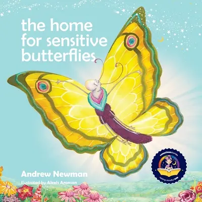 El hogar de las mariposas sensibles: Invitando suavemente a las almas sensibles a establecerse como en casa en la Tierra - The Home For Sensitive Butterflies: Gently inviting sensitive souls to settle at home on earth