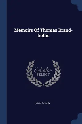 Memorias de Thomas Brand-hollis - Memoirs Of Thomas Brand-hollis