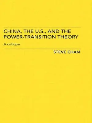 China, Estados Unidos y la teoría de la transición de poder: Una crítica - China, the US and the Power-Transition Theory: A Critique