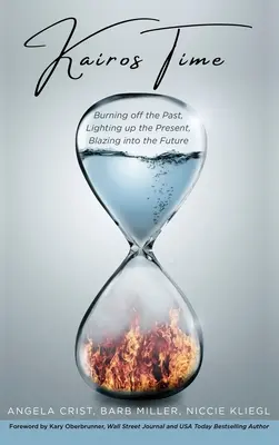 Kairos Time: quemar el pasado, iluminar el presente, arder en el futuro - Kairos Time: Burning off the Past, Lighting up the Present, Blazing into the Future