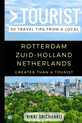 Greater Than a Tourist - Rotterdam Zuid-Holland Países Bajos: 50 consejos de viaje de un lugareño - Greater Than a Tourist - Rotterdam Zuid-Holland The Netherlands: 50 Travel Tips from a Local