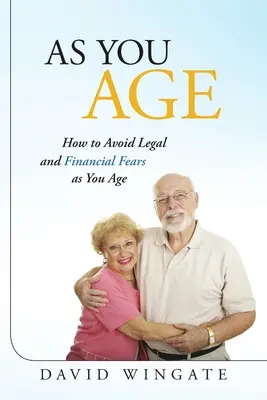 A medida que envejece: Cómo evitar los temores legales y financieros a medida que envejece - As You Age: How to Avoid Legal and Financial Fears as You Age