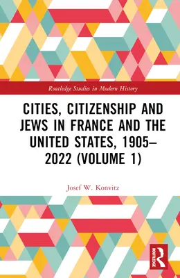 Ciudades, ciudadanía y judíos en Francia y Estados Unidos, 1905-2022 (volumen 1) - Cities, Citizenship and Jews in France and the United States, 1905-2022 (Volume 1)