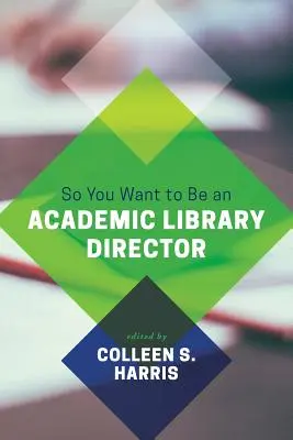 Así que quiere ser director de una biblioteca académica - So You Want to Be an Academic Library Director