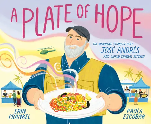 Un plato de esperanza: la inspiradora historia del chef Jos Andrs y World Central Kitchen - A Plate of Hope: The Inspiring Story of Chef Jos Andrs and World Central Kitchen