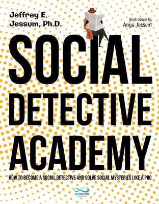 Academia de detectives sociales: Cómo convertirse en detective social y resolver misterios sociales como un profesional - Social Detective Academy: How to Become a Social Detective and Solve Social Mysteries Like a Pro