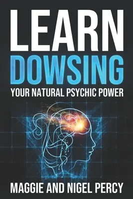 Aprende Radiestesia: Su Poder Psíquico Natural - Learn Dowsing: Your Natural Psychic Power