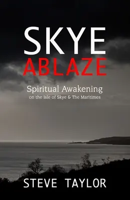 Skye en llamas: Despertar espiritual en la isla de Skye y las Maritimes - Skye Ablaze: Spiritual Awakening on the Isle of Skye and The Maritimes