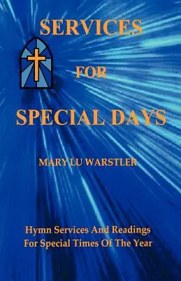 Servicios para días especiales: Servicios de himnos y lecturas para momentos especiales del año - Services For Special Days: Hymn Services And Readings For Special Times Of The Year