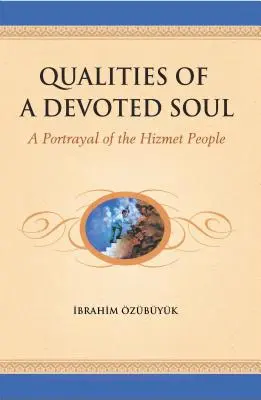 Cualidades de un alma devota: retrato del pueblo Hizmet - Qualities of a devoted Soul: A Portrayal of the Hizmet People