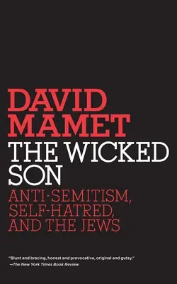 El hijo perverso: Antisemitismo, odio a sí mismo y los judíos - The Wicked Son: Anti-Semitism, Self-hatred, and the Jews