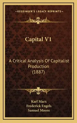 El Capital V1: Análisis crítico de la producción capitalista (1887) - Capital V1: A Critical Analysis Of Capitalist Production (1887)