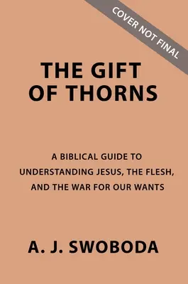 El don de espinas: Guía de estudio y vídeo: Jesús, la carne y la guerra por nuestros deseos - The Gift of Thorns Study Guide Plus Streaming Video: Jesus, the Flesh, and the War for Our Wants