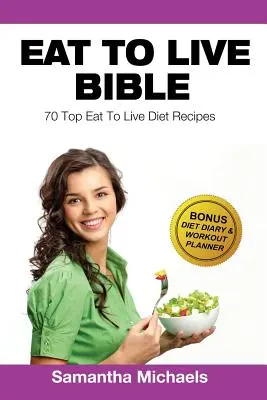 Dieta Comer para Vivir: Las 70 mejores recetas (con diario de dieta y entrenamiento) - Eat to Live Diet: Top 70 Recipes (with Diet Diary & Workout Journal)
