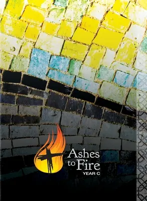 Ashes to Fire: Año C - Ashes to Fire--Year C