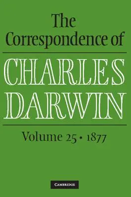 La correspondencia de Charles Darwin: Volumen 25, 1877 - The Correspondence of Charles Darwin: Volume 25, 1877