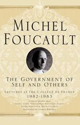 El gobierno de uno mismo y de los demás: Conferencias en el Collge de France 1982-1983 - The Government of Self and Others: Lectures at the Collge de France 1982-1983