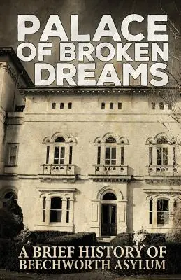 El palacio de los sueños rotos: Breve historia del manicomio Beechworth - Palace of Broken Dreams: A Brief History of Beechworth Asylum