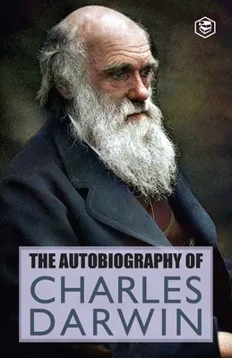 La autobiografía de Charles Darwin - The Autobiography Of Charles Darwin