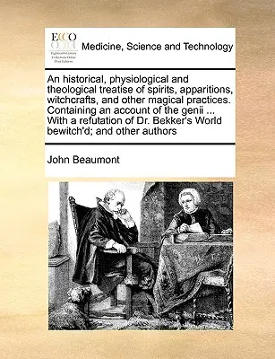 Tratado histórico, fisiológico y teológico sobre espíritus, apariciones, brujería y otras prácticas mágicas. Contiene un relato de la - An Historical, Physiological and Theological Treatise of Spirits, Apparitions, Witchcrafts, and Other Magical Practices. Containing an Account of the