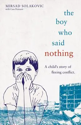 El niño que no dijo nada - La historia de un niño que huye de un conflicto - The Boy Who Said Nothing - A Child's Story of Fleeing Conflict