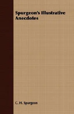 Anécdotas ilustrativas de Spurgeon - Spurgeon's Illustrative Anecdotes