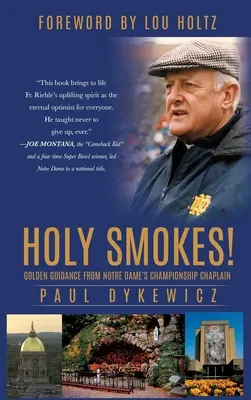 Holy Smokes!: Guía de oro del capellán del campeonato de Notre Dame - Holy Smokes!: Golden Guidance from Notre Dame's Championship Chaplain