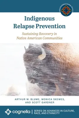 Prevención de recaídas indígenas: Mantener la recuperación en las comunidades nativas americanas - Indigenous Relapse Prevention: Sustaining Recovery in Native American Communities