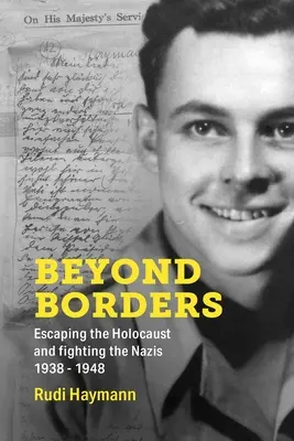 Más allá de las fronteras: Escapar del Holocausto y luchar contra los nazis. 1938 - 1948 - Beyond Borders: Escaping the Holocaust and Fighting the Nazis. 1938 - 1948