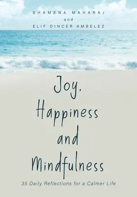 Alegría, felicidad y atención plena: 35 reflexiones diarias para una vida más tranquila - Joy, Happiness and Mindfulness: 35 Daily Reflections for a Calmer Life