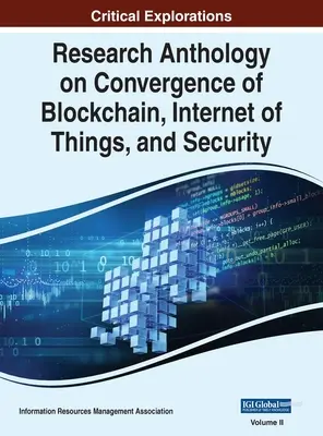 Antología de investigación sobre la convergencia de la cadena de bloques, el Internet de los objetos y la seguridad, VOL 2 - Research Anthology on Convergence of Blockchain, Internet of Things, and Security, VOL 2