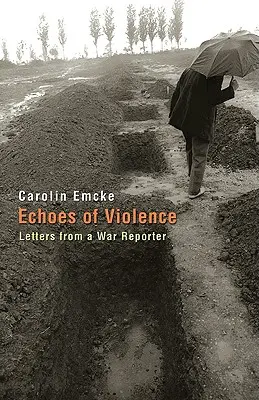 Ecos de violencia: Cartas de un reportero de guerra - Echoes of Violence: Letters from a War Reporter