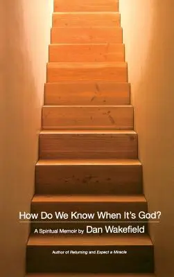 ¿Cómo sabemos que es Dios? Una memoria espiritual - How Do We Know When It's God?: A Spiritual Memoir