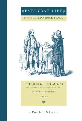 La vida cotidiana en el comercio del libro alemán: Friedrich Nicolai como librero y editor en el Siglo de las Luces - Everyday Life in the German Book Trade: Friedrich Nicolai as Bookseller and Publisher in the Age of Enlightenment