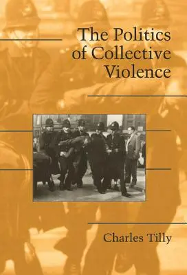 La política de la violencia colectiva - The Politics of Collective Violence