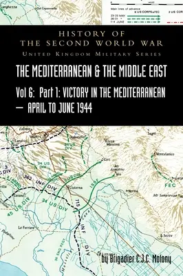 MEDITERRÁNEO Y MEDIO ORIENTE TOMO VI; Victoria en el Mediterráneo Parte I, 1 de abril a 4 de junio de 1944. HISTORIA DE LA SEGUNDA GUERRA MUNDIAL: Reino Unido - MEDITERRANEAN AND MIDDLE EAST VOLUME VI; Victory in the Mediterranean Part I, 1st April to 4th June1944. HISTORY OF THE SECOND WORLD WAR: United Kingd