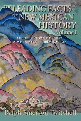 Los principales hechos de la historia de Nuevo México, Vol. I (Tapa blanda) - The Leading Facts of New Mexican History, Vol. I (Softcover)