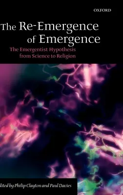 La reemergencia de lo emergente: La hipótesis emergentista de la ciencia a la religión - The Re-Emergence of Emergence: The Emergentist Hypothesis from Science to Religion