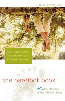 El libro de los pies descalzos: 50 grandes razones para descalzarse - The Barefoot Book: 50 Great Reasons to Kick Off Your Shoes