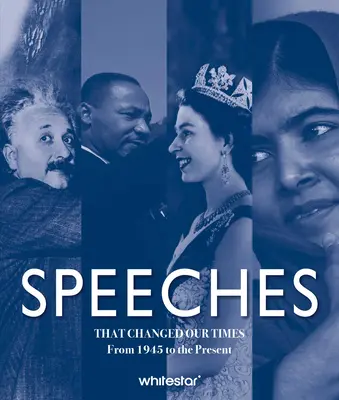 Discursos que cambiaron nuestro tiempo: De 1945 a nuestros días - Speeches That Changed Our Times: From 1945 to the Present