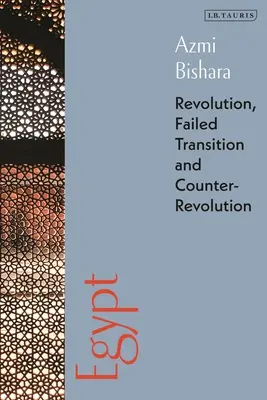 Egipto: Revolución, transición fallida y contrarrevolución - Egypt: Revolution, Failed Transition and Counter-Revolution